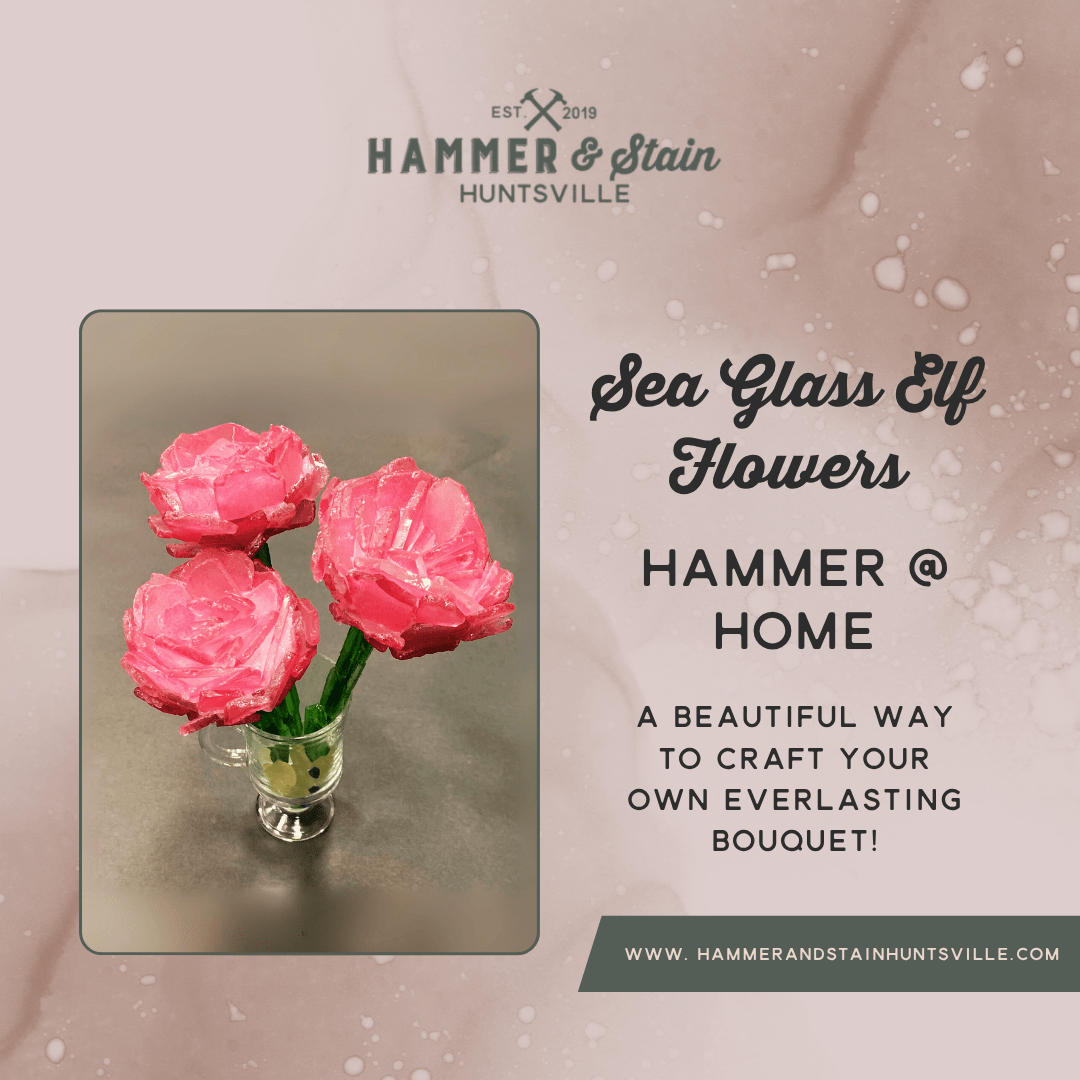HAMMER AT HOME KITS - SEA GLASS FLOWERS