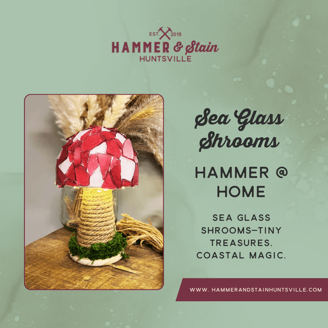 HAMMER AT HOME KITS - SEA GLASS SHROOMS