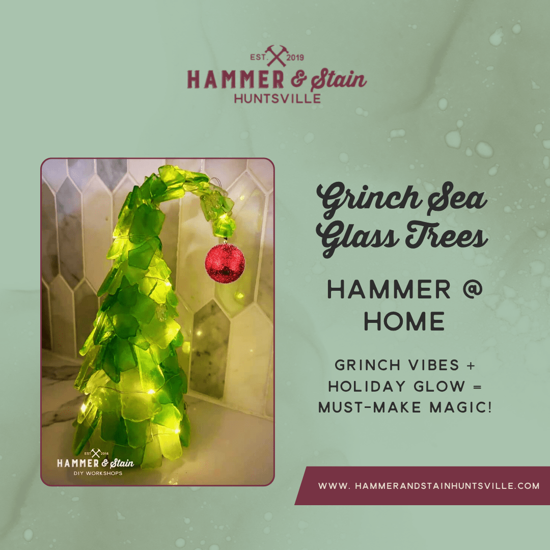 HAMMER AT HOME KITS - GRINCH SEA GLASS TREES