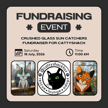 07/18/26 - SATURDAY - Crushed Glass Pet Sun Catchers Fundraiser for Cattyshack Cat Rescue - 11:00am