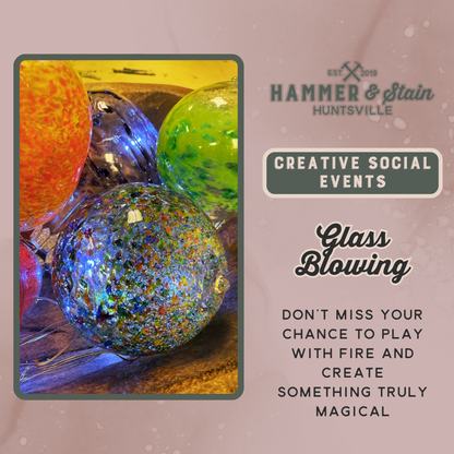 07/11/26- SATURDAY - Glass Blowing 6:00PM