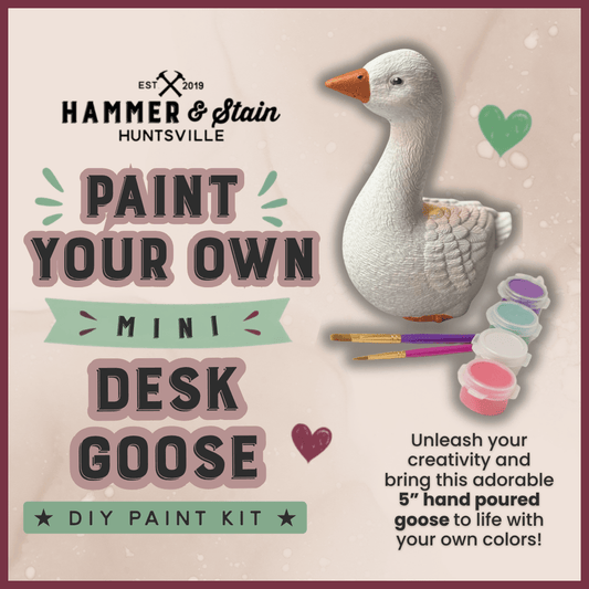 Promotional graphic for a DIY paint kit featuring a painted desk goose alongside paint pots, brushes, and text reading 'Paint Your Own Mini Desk Goose' and 'Hammer & Stain Huntsville'.