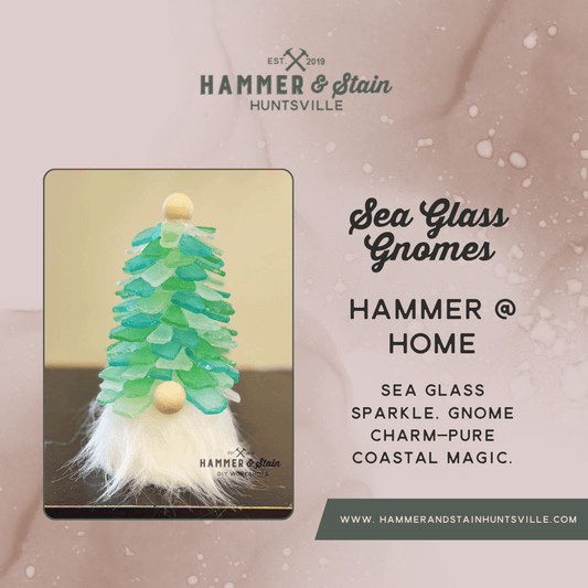 HAMMER AT HOME KITS - SEA GLASS GNOME TREES