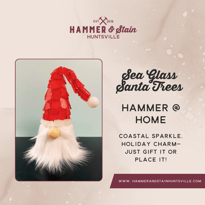 HAMMER AT HOME KITS - SEA GLASS SANTA TREES