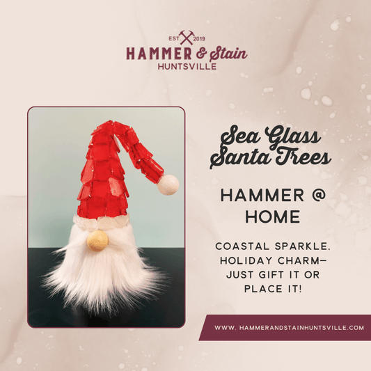 HAMMER AT HOME KITS - SEA GLASS SANTA TREES