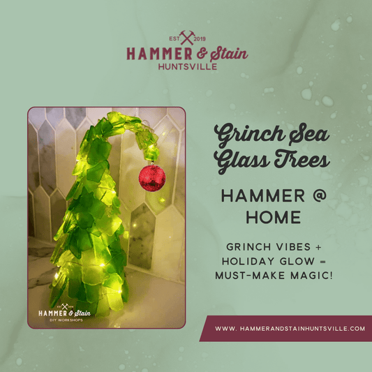 HAMMER AT HOME KITS - GRINCH SEA GLASS TREES